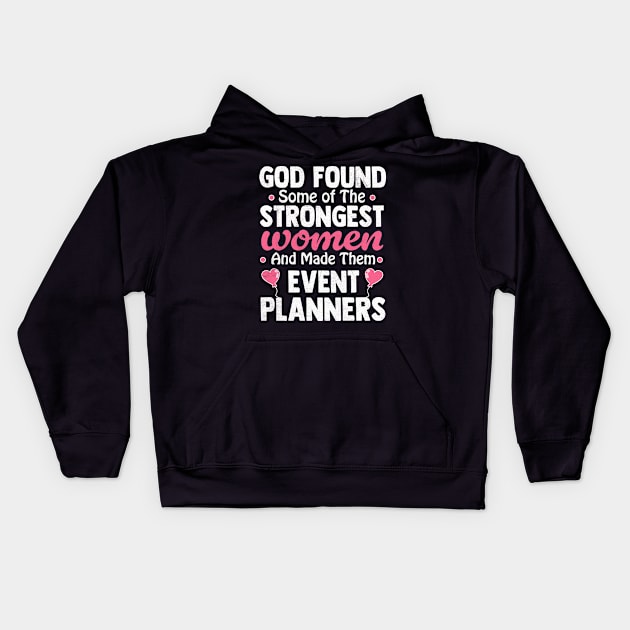 God found some of the strongest women and made them event planners Kids Hoodie by TheDesignDepot